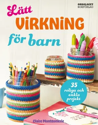 Lätt Virkning För Barn - 35 Roliga Och Enkla Projekt