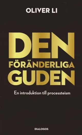 Den föränderliga Guden : En introduktion till processteism