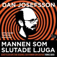 Mannen som slutade ljuga : berättelsen om Sture Bergwall och kvinnan som skapade Thomas Quick av Bokförlaget HörOpp
