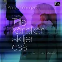Tills kärleken skiljer oss av Bokförlaget HörOpp