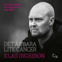 Det är bara lite cancer : om livet, döden och myten om mig själv av Bokförlaget HörOpp