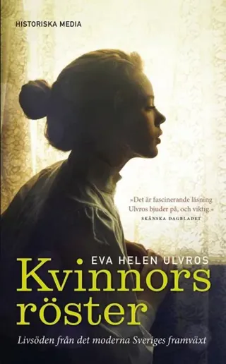 Kvinnors röster : Livsöden från det moderna Sveriges framväxt
