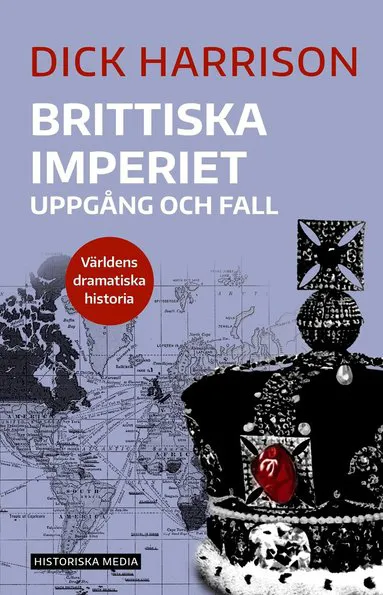 Brittiska imperiet : uppgång och fall