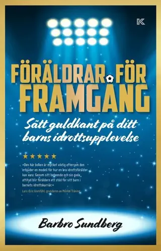 Föräldrar för framgång : sätt guldkant på ditt barns idrottsupplevelse