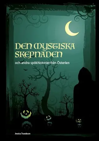Den mystiska skepnaden och andra spökhistorier från Österlen