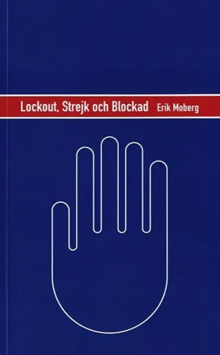 Lockout, strejk och blockad : en strategisk analys av konfliktvapnen på den svenska arbetsmarknaden