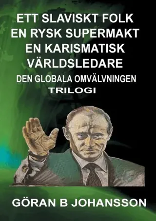 Ett slaviskt folk - En rysk supermakt - En Karismatisk världsledare : den globala omvälvningen