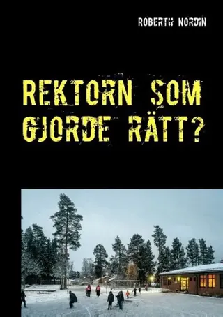Rektorn som gjorde rätt? : en berättelse om motstånd, vingummi och mod