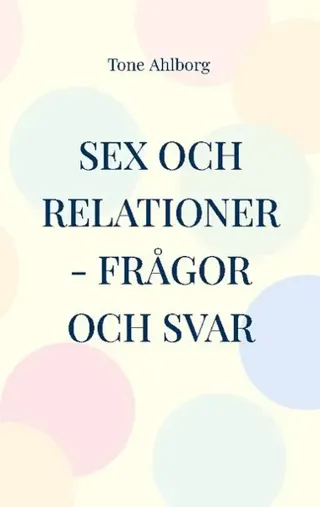 Sex och relationer : frågor och svar