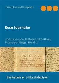 Rese journaler : uprättade under fälttogen till Tyskland, Finland och och Norge 1805-1814