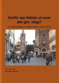 Varför ser Italien ut som det gör, idag? : en reseberättelse om Italiens historia under 1500 år
