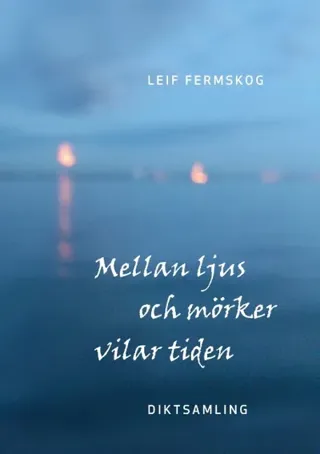 Mellan Ljus Och Mörker Vilar Tiden