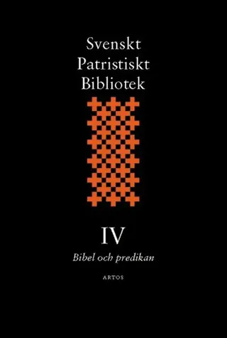 Svenskt Patristiskt Bibliotek. Band 4, Bibel och predikan