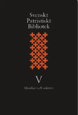 Svenskt patristiskt bibliotek. Band 5, Munkar och asketer