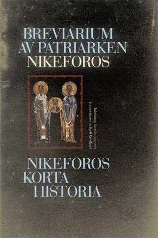 Breviarium av patriarken Nikeforos : Nikeforos korta historia