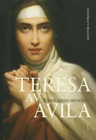 Teresa av Avila : Vänskapens mystiker