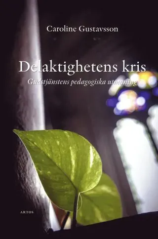 Delaktighetens kris : Gudstjänstens pedagogiska utmaning
