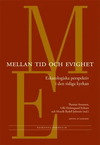 Mellan tid och evighet : eskatologiska perspektiv i den tidiga kyrkan