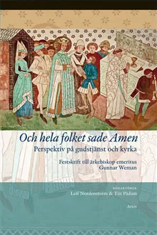 Och hela folket sade Amen : Perspektiv på gudstjänst och kyrka