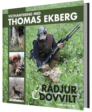 Vilthantering med Thomas Ekberg : råddjur & dovvilt