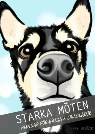 Starka möten : hundar för hälsa & livsglädje