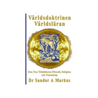 Världsdoktrinen - Världsläran : den nya tidsålderns filosofi, religion och vetenskap
