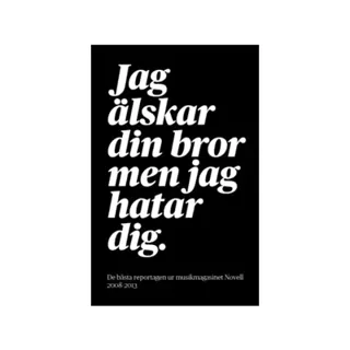 Jag älskar din bror men jag hatar dig.