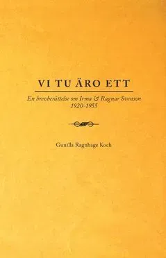 Vi tu äro ett : en brevberättelse om Irma & Ragnar Svenson 1920-1955