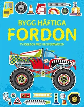 Bygg häftiga fordon : pysselbok med klistermärken