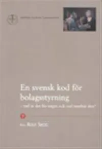 En svensk kod för bolagsstyrning – vad är det för något och vad innebär den?