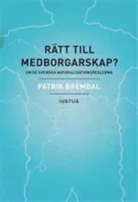Rätt till medborgarskap? : om de svenska naturalisationsreglerna