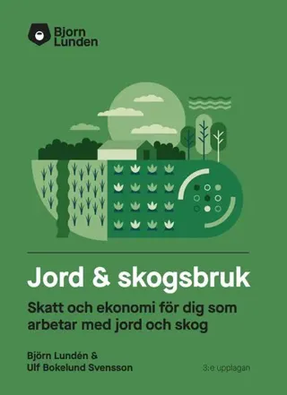 Jord & Skogsbruk : skatt och ekonomi för dig som arbetar med jord och skog