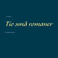 Tio små romaner : en utförligare novellsamling
