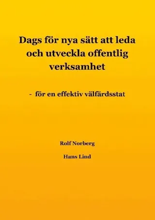 Dags för nya sätt att leda och utveckla offentlig verksamhet : för en effektiv välfärdsstat