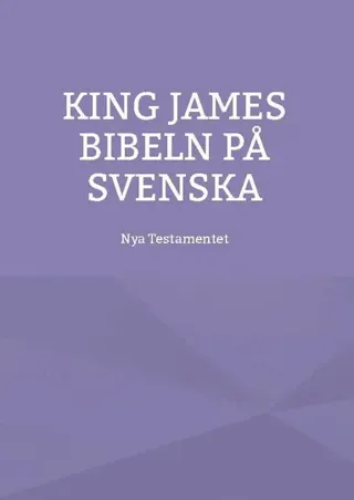Nya testamentet : K J S King James bibeln på svenska