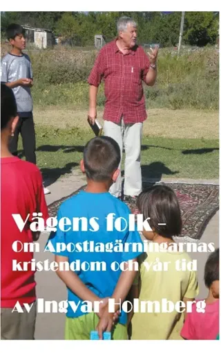 Vägens Folk - Om Apostlagärningarnas Kristendom Och Vår Tid