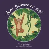 Vem gömmer sig? : En yogasaga.