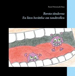 Borsta tänderna : En liten berättelse om tandtrollen