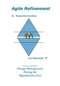 Agile Refinement : A way to succeed in Change Management during the Digital