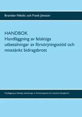 Handbok : Handläggning av felaktiga utbetalningar av försörjningsstöd och misstänkt bidragsbrott