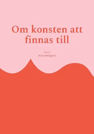 Om Konsten Att Finnas Till - Filosofi För Outsiders