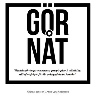 GÖR NÅT : Workshopövningar om normer, grupptryck och mänsklig rättighetsfrå