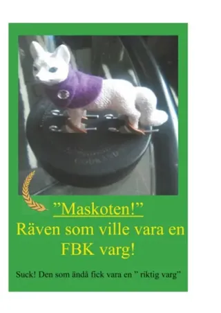 Räven Som Ville Vara En Fbk-Varg - Suck! Den Som Ändå Fick Vara En Riktig V