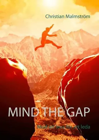Mind the gap : Mod att leva för att leda