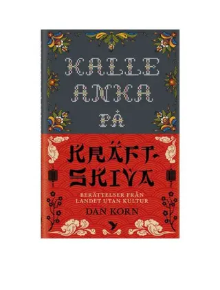 Kalle Anka på kräftskiva : Berättelser från landet utan kultur