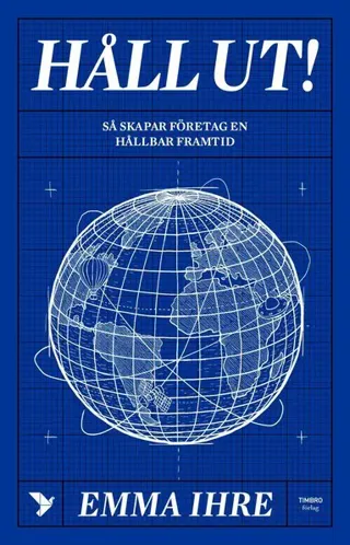 Håll ut! : hur företagen skapar en hållbar framtid