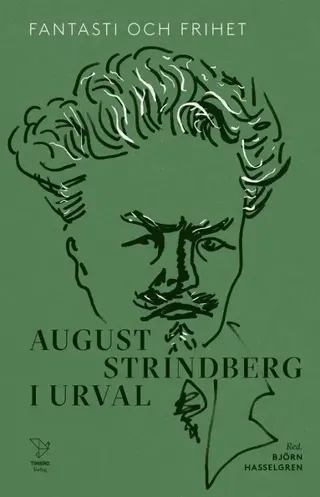 Fantasi och frihet : August Strindberg i urval