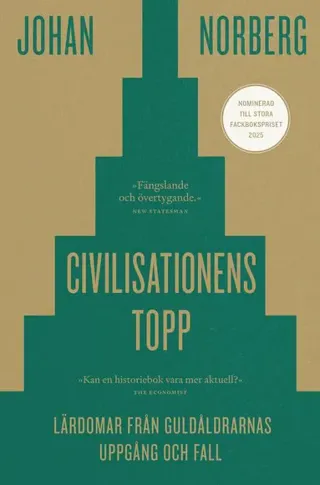 Civilisationens topp : lärdomar från guldåldrarnas uppgång och fall