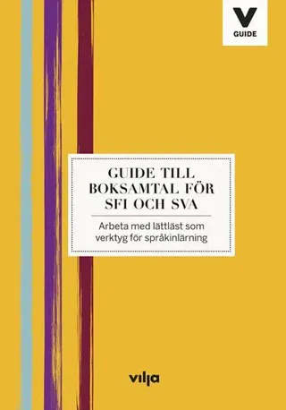 Guide till boksamtal för Sfi och Sva : arbeta med lättläst som verktyg för språkinlärning