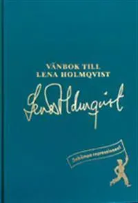 Vänbok till Lena Holmqvist